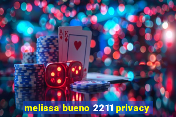 melissa bueno 2211 privacy